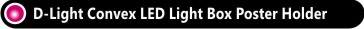 D-Light LED Poster Light Box